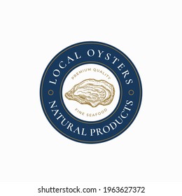 Local Oysters Abstract Vector Sign, Symbol or Logo Template. Hand Drawn Mollusc Shell Sketch Illustration with Premium Retro Typography in a Frame Badge. Vector Emblem Concept. Isolated.