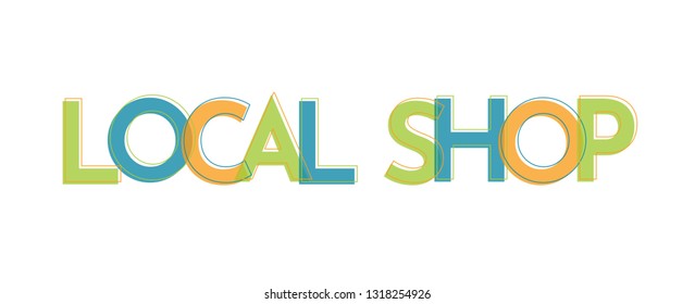 Local Shop word concept. "Local Shop" . Use for cover, banner, blog. 