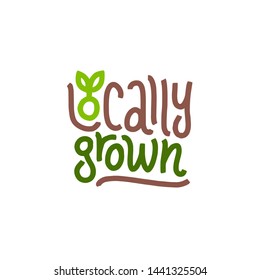 Locally grown flat hand drawn lettering. Slogan for package, label, cover, brochure, bag. Poster typography design elements
