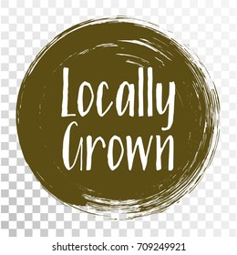 Locally grown food icon, painted label vector, round emblem for products packaging, food pack. Products grown on local farms sign, native grown in tag circle stamp, logo shape label graphic design.