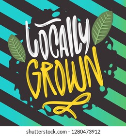 Locally Grown Hand Drawn Brush Lettering Calligraphy Graffiti Tag Style Type Logo Design Vector Graphic