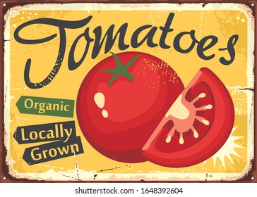 Locally grown red tomatoes on yellow background vintage metal sign template design. Promotional retro poster for fresh farm tomato. Vector ad or billboard food illustration.