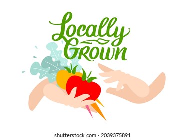 Locally grown. Vector illustration for locavore food. Organic vegetables with Lettering with handwright calligraphy. Hands hold tomatoes and carrots.