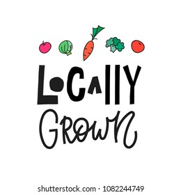 Locally Grown vegan vegetables abstract quote lettering. Calligraphy inspiration graphic design typography element. Hand written postcard. Cute simple vector sign grunge style. Textile ecology print