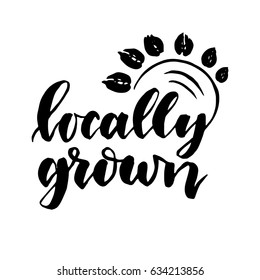Locally grown.Vector hand drawn sign.Modern brush lettering. 