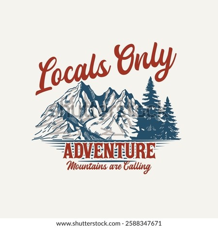 Locals Only Adventure Mountains are calling outdoor vector illustration