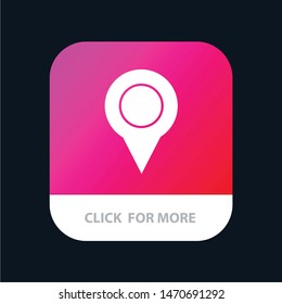 Location, Map, Marker, Pin Mobile App Button. Android and IOS Glyph Version. Vector Icon Template background
