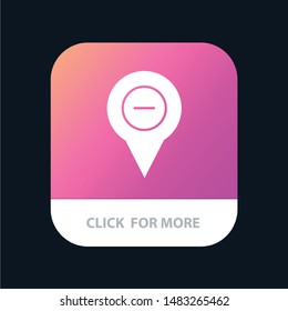 Location, Map, Navigation, Pin, minus Mobile App Button. Android and IOS Glyph Version
