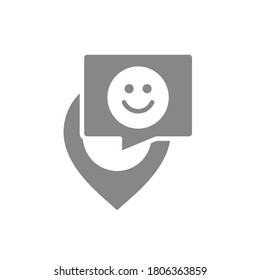Location mark with speech bubble and happy face gray icon. Customer satisfaction symbol.