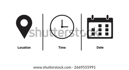 Location, time and date icon set. location icon. Clock or time icon. Date or calendar icon.