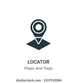 Locator vector icon on white background. Flat vector locator icon symbol sign from modern maps and flags collection for mobile concept and web apps design.