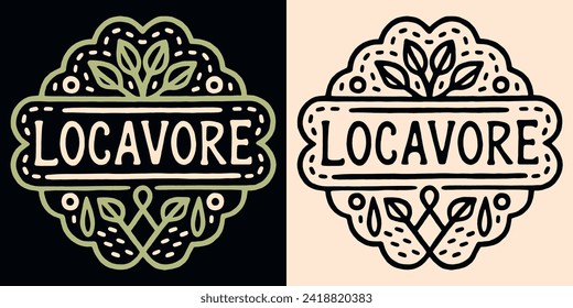 Locavore round badge logo shop tienda local de letras locavorismo. El letrero lindo come la estética retro vintage de alimentos cultivados localmente. Diseño de camisetas de texto vectoriales dibujadas a mano y productos ecológicos.