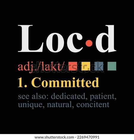 Loc'd Definition Funny Birthday Anniversary Holiday Occasion