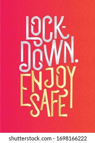 Lockdown and enjoy safe qoute lettering concept