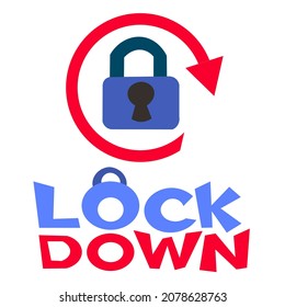 Lockdown lettering is red and blue with lock surrounded by an arrow. сoncept of coronavirus pandemic locks countries into home isolation mode. Padlock, shows that you have not left the house