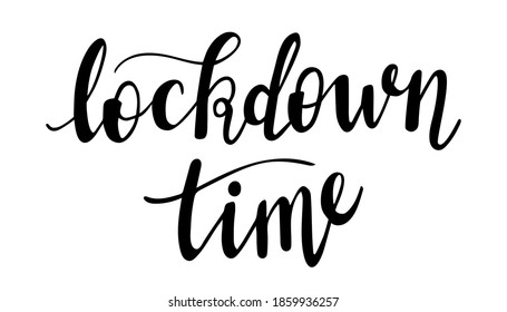 Lockdown time hand lettering. Covid and self-isolation quarantine quotes and phrases for cards, banners, posters, mug, scrapbooking, pillow case, phone cases and clothes design. 