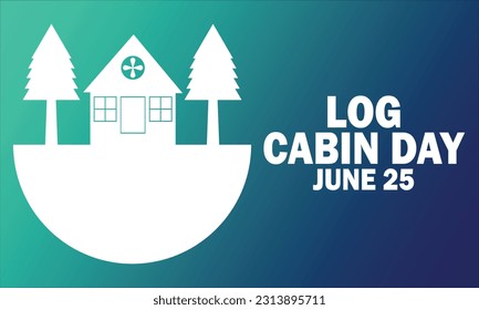 Log Cabin Day Vector Template Design Illustration. June 25. Suitable for greeting card, poster and banner