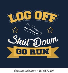 Log off shut down go run quotes. Run quotes.