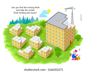 Logic game for smartest. 3D puzzle. Can you find the missing block and help the worker finish building the house? Developing spatial thinking. Page for brain teaser book. Vector illustration.