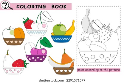 Logic games, coloring book for children with colorful samples. Fruits in bowls. Vector illustration