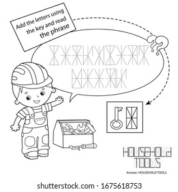 Logic puzzle game for Children. Add the letters using the key and read the phrase. Coloring Page Outline Of Cartoon Worker with household tools. Coloring book for kids.