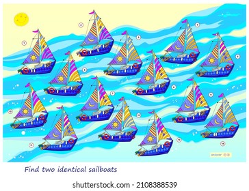 Logic puzzle game for children and adults. Find two identical sailboats. Page for brain teaser book. Kids activity sheet. Developing spatial thinking. Memory task. IQ test. Play online. Vector image.