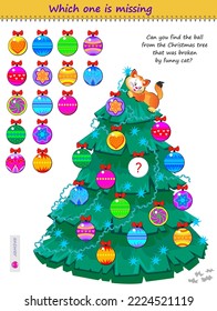 Logic puzzle game for children and adults. Can you find the ball from Christmas tree that was broken by funny cat? Which one is missing? Brain teaser book. Task for attentiveness. Kids activity sheet