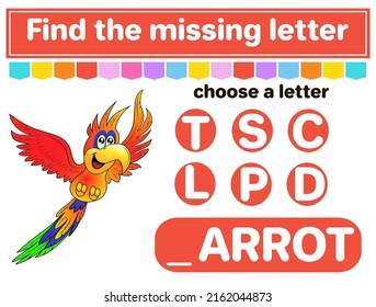 Logic puzzle game. Learning words for kids. Find the missing letter. Educational worksheet. Activity page for learning English. Game for children. Isolated vector illustration. Cartoon style. Parrot