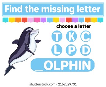 Logic puzzle game. Learning words for kids. Find the missing letter. Educational worksheet. Activity page for learning English. Game for children. Isolated vector illustration. Cartoon style. Dolphin