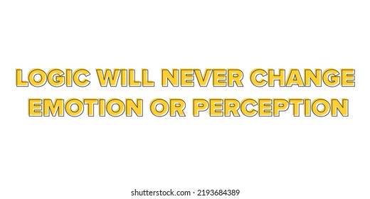 Logic will never change emotion or perception, vector typography banner