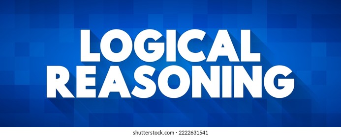 Logical Reasoning - determines whether the truth of a conclusion can be determined for that rule, based solely on the truth of the premises, text concept background