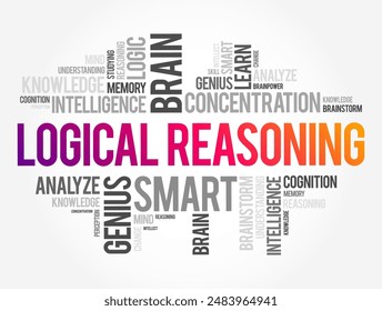 Logical Reasoning - determines whether the truth of a conclusion can be determined for that rule, based solely on the truth of the premises, word cloud concept background. No AI generated content