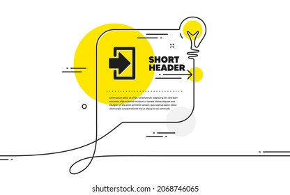 Login arrow icon. Continuous line idea chat bubble banner. Sign in symbol. Navigation pointer. Login icon in chat message. Talk comment light bulb background. Vector
