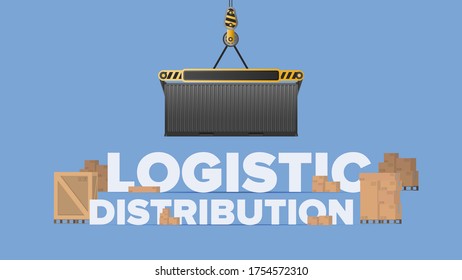 Logistic distribution banner. A crane lifts a cargo container. Lettering on an industrial theme. Carton boxes. Freight and delivery concept. Vector.