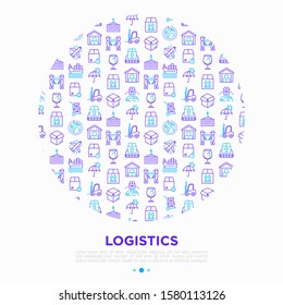 Logistics concept in circle with thin line icons: forklift loader, conveyor belt, container, storage, cardboard box, return, cargo delivery, mover, worldwide shipping, keep dry. Vector illustration.