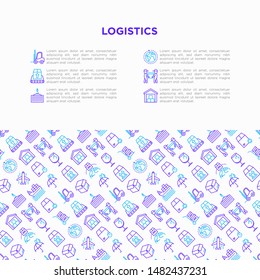 Logistics concept with thin line icons: forklift loader, conveyor belt, container, storage, cardboard box, return, cargo delivery, mover, worldwide shipping, keep dry, fragile. Vector illustration.