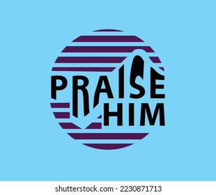 logo custom word of PRAISE HIM