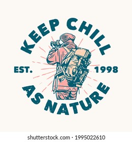 logo design keep chill as nature est. 1998 with photographer taking picture vintage illustration