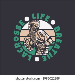 logo design life breathe lacrosse with man holding lacrosse stick when playing lacrosse vintage illustration