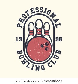 logo design slogan typography professional bowling 1998 with bowling ball and pin bowling vintage illustration