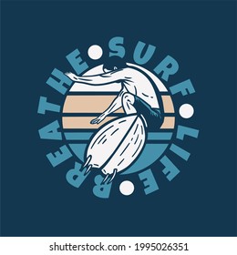 logo design surf life breathe with man doing surfing vintage illustration