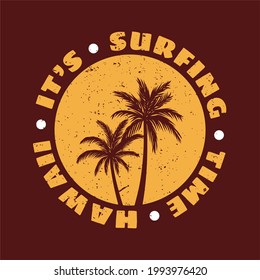 logo design it's surfing time hawaii with silhouette palm tree flat illustration