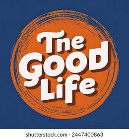 Logo, eleganter Stil mit Text "the good life", Retro-inspiriertes Design mit dem Schriftzug "The Good Life" in fetten und verspielten Buchstaben, mit einem orangefarbenen Kreis dahinter. Die Schrift ist Vintage aber Spaß,