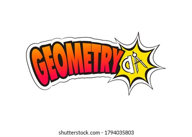 Logo for the Geometry school subject. Hand-drawn icon of ruler with title. Geometry emblem in pop art. Vector illustration for sticker, badge, poster, banner or education project.