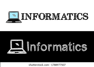 Logo for the Informatics school subject. Hand-drawn icon of laptop with title. Informatics emblem in chalk style on a black chalkboard. Vector illustration for poster, banner or education project.