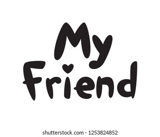 Logo inscription My friend. Vector. Logo, symbol for the company. Logotype for children's clothing store. Search for friends on the Internet. Flat cartoon style. Sticker.