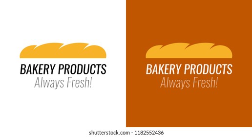 Logo with Loaf bread for Bakery Products Shop - Always Fresh and Tasty Bakery products. Vector Emblem on white and dark background.