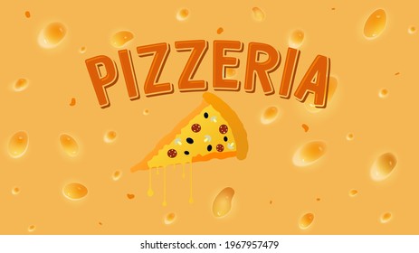 The logo of the pizzeria on the background of cheese. Pizza slice and vector lettering. A design template for a pizzeria. Pizza slice and dripping cheese.