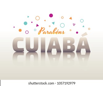 Logo With Text in Brazilian Portuguese Saying Happy Birthday Cuiaba, Brazilian City Name, Festive Layout, Celebration Vector Banner, Lettering with City Name from Brazil