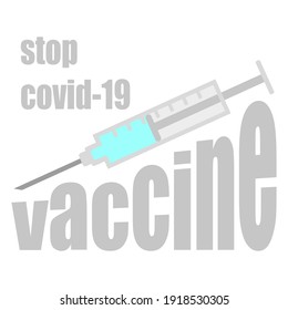 Logo with words Vaccine, Stop COVID-19 and syringe icon in flat design. Vaccine against coronavirus Covid-19. Isolated vector illustration for poster, social media banner, sticker, print.
